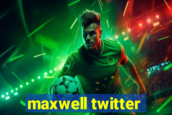 maxwell twitter